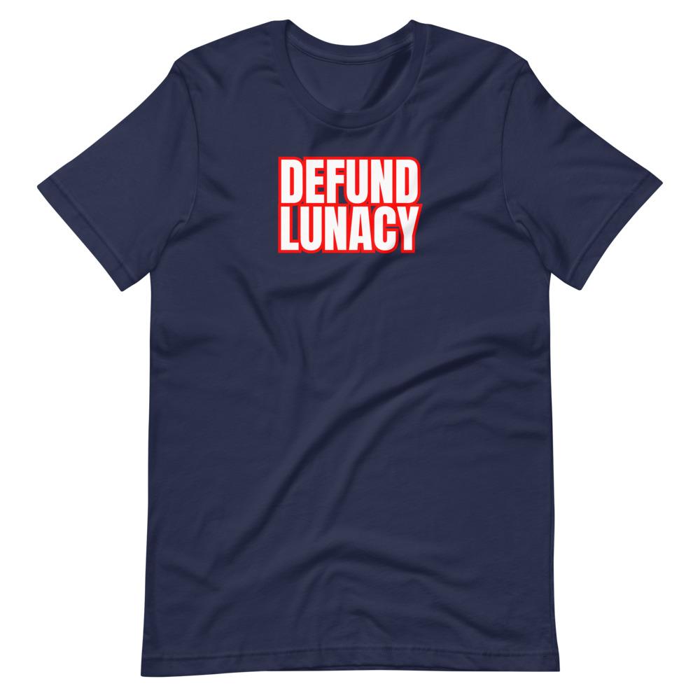 Defund Lunacy Tee - Truthberry