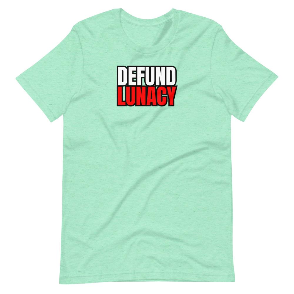Defund Lunacy Tee - Truthberry