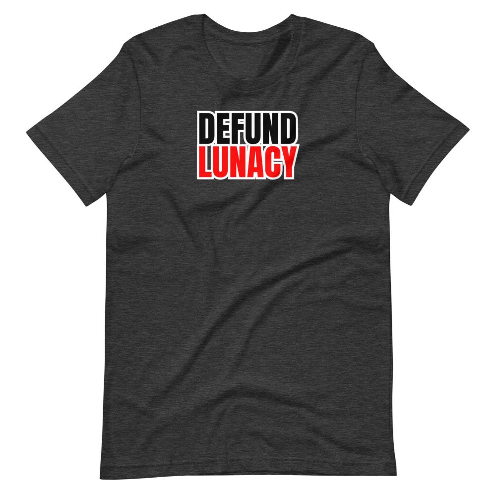 Defund Lunacy Tee - Truthberry