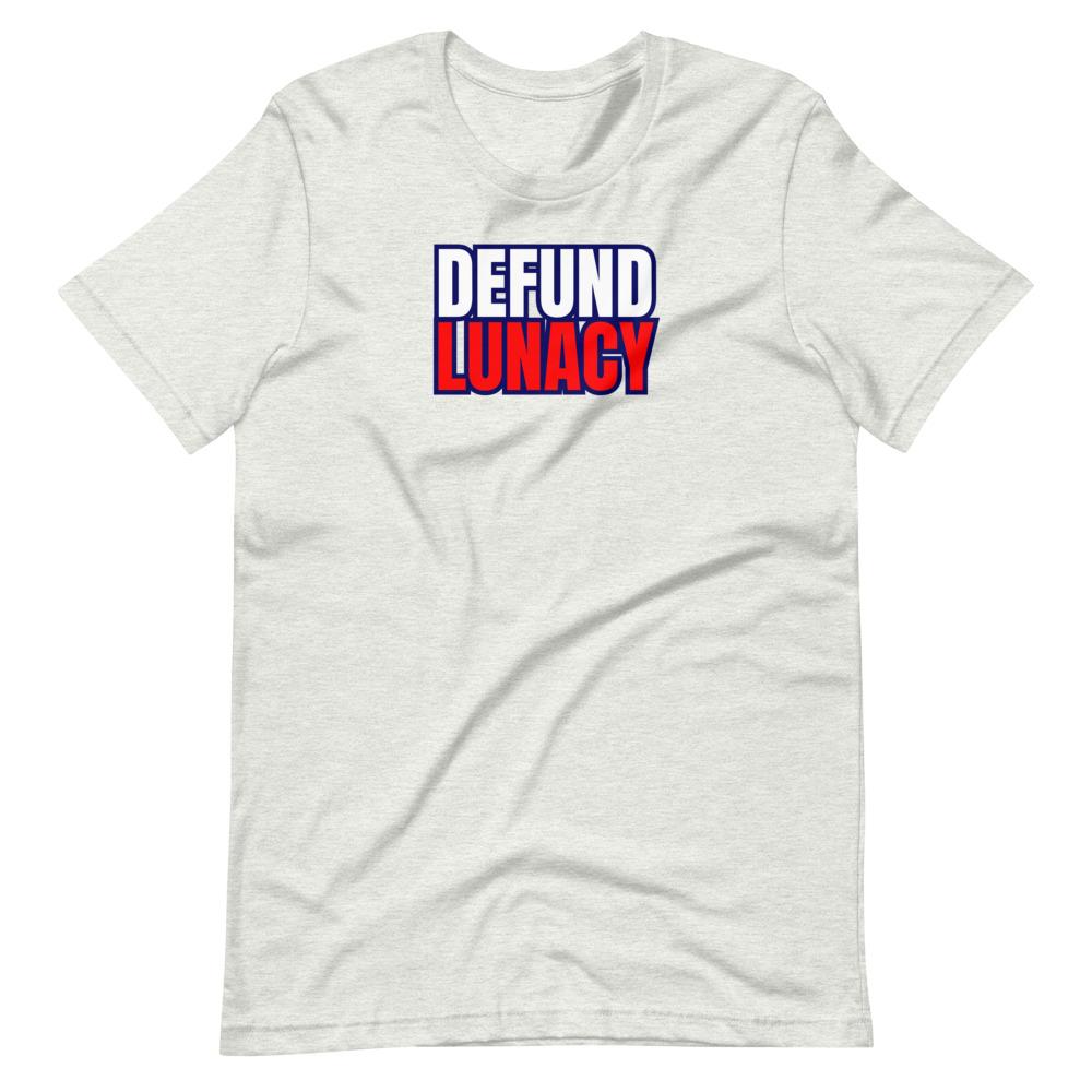 Defund Lunacy Tee - Truthberry