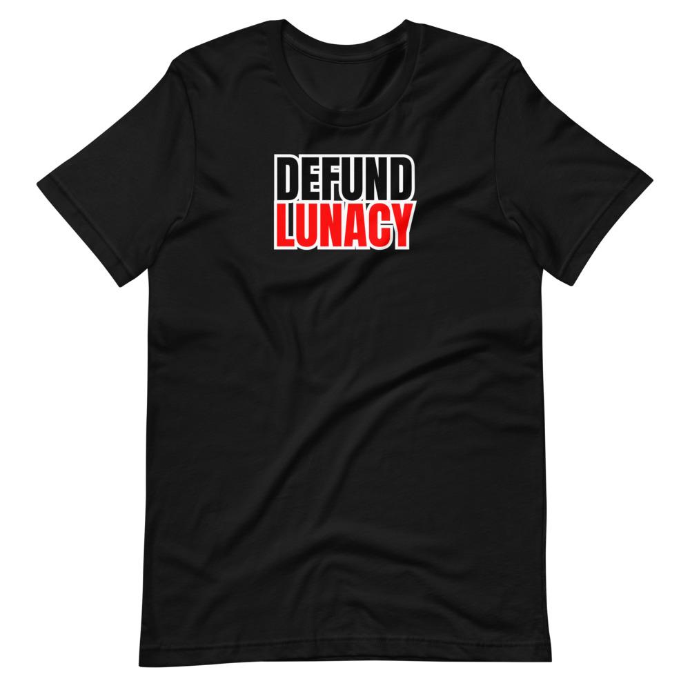 Defund Lunacy Tee - Truthberry