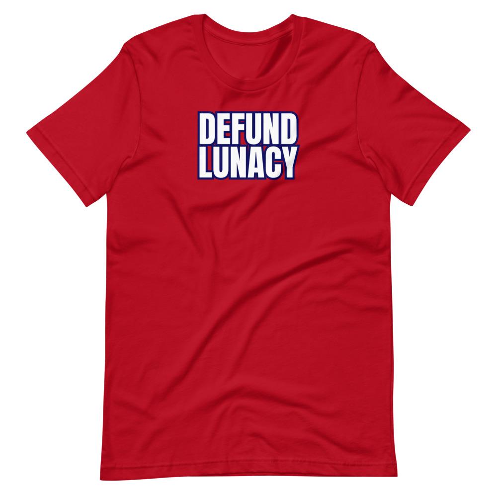 Defund Lunacy Tee - Truthberry