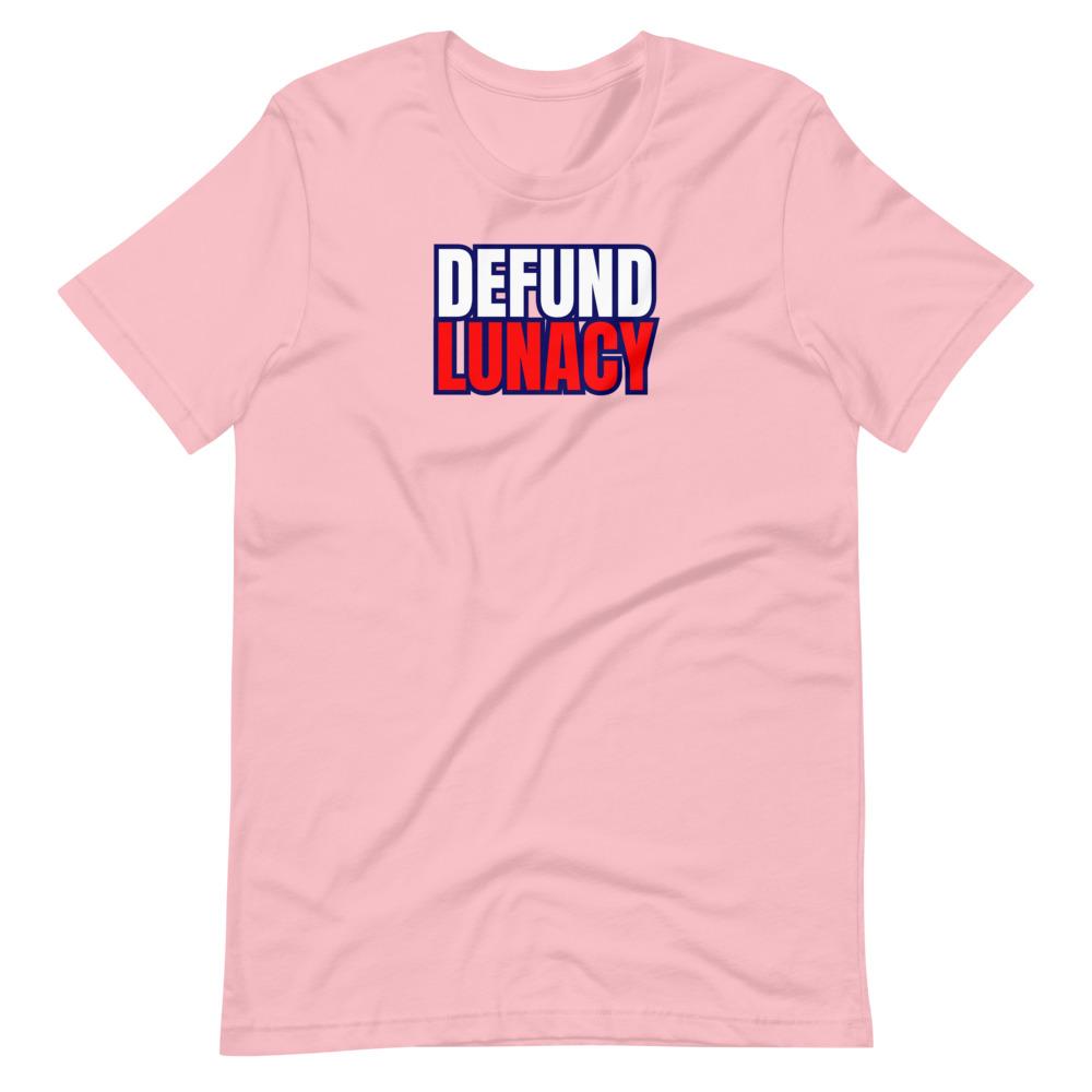 Defund Lunacy Tee - Truthberry