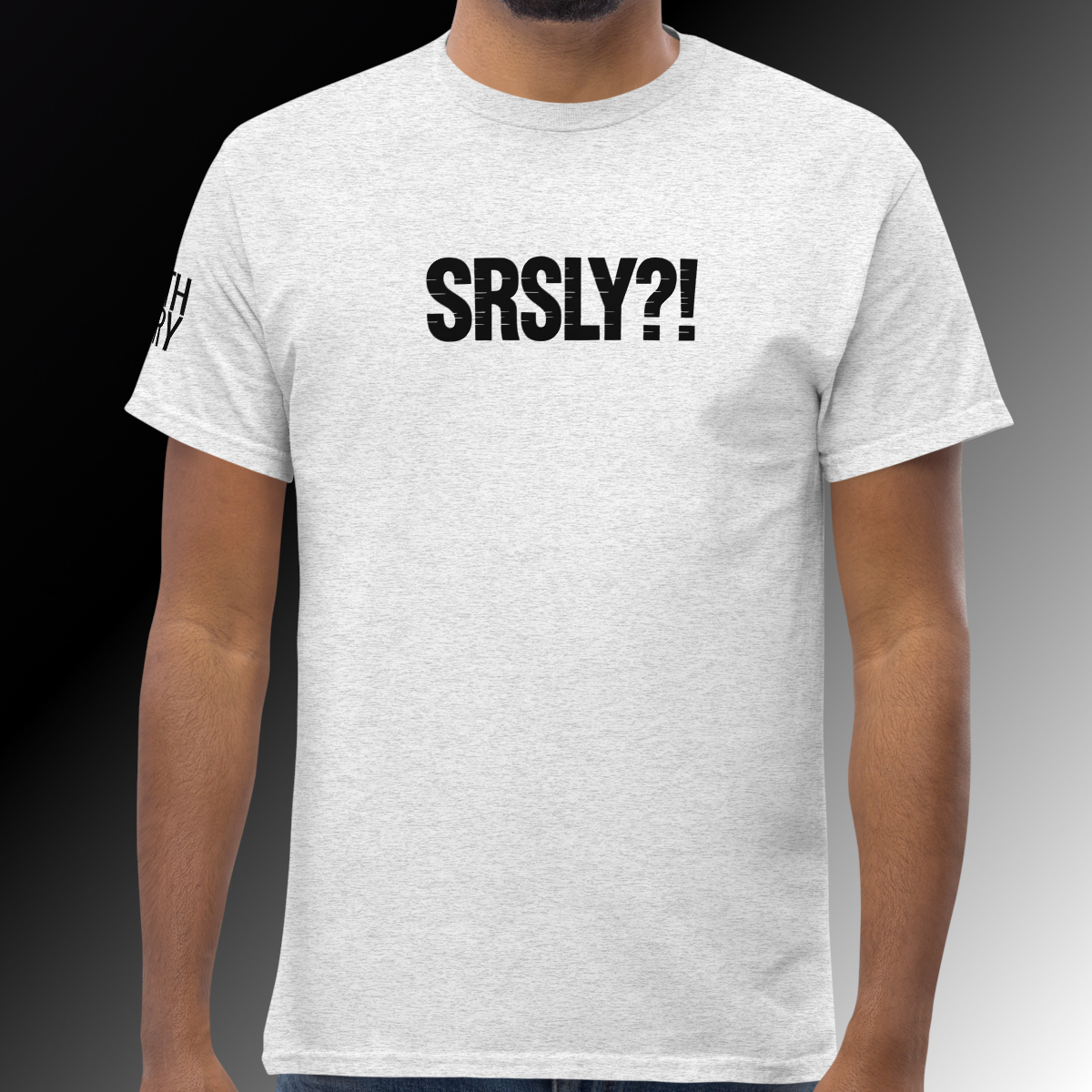 SRSLY?! Basic T