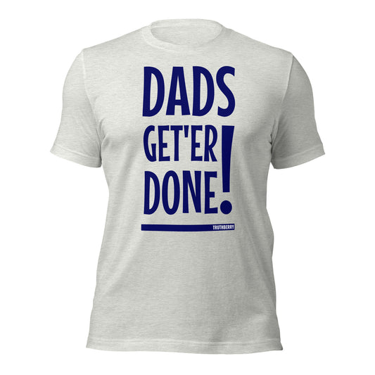 Dads Get'er Done T