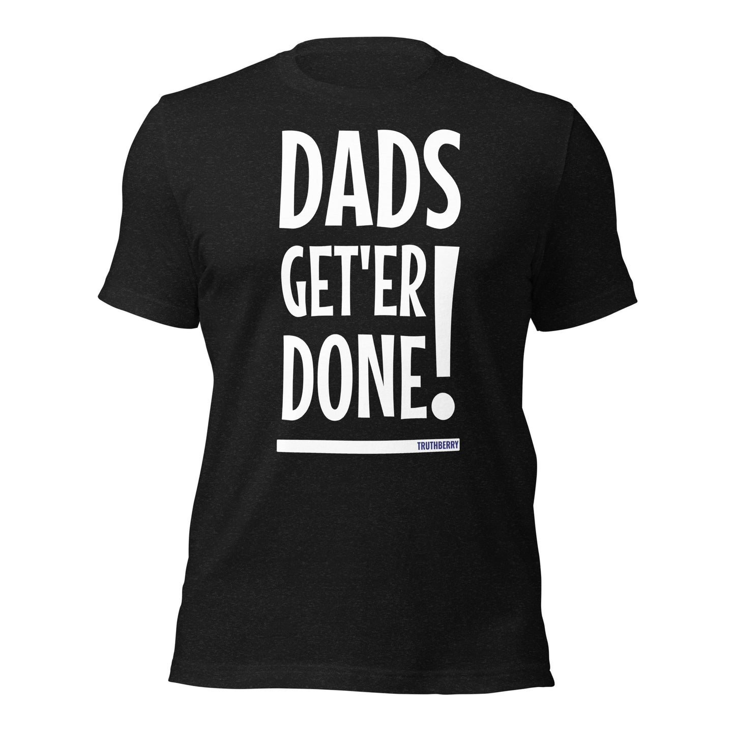 Dads Get'er Done T