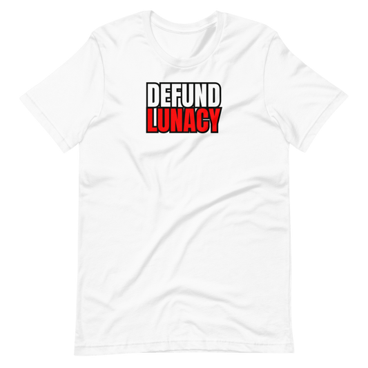 Defund Lunacy Tee - Truthberry