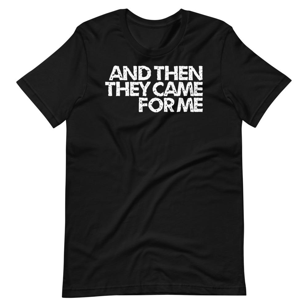 They Came For Me Tee - Truthberry