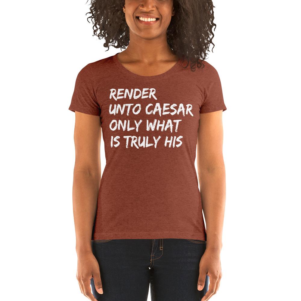 Unto Caesar Ladies' Tri-Tee - Truthberry