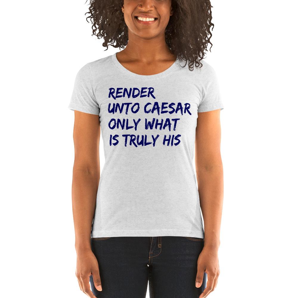 Unto Caesar Ladies' Tri-Tee - Truthberry