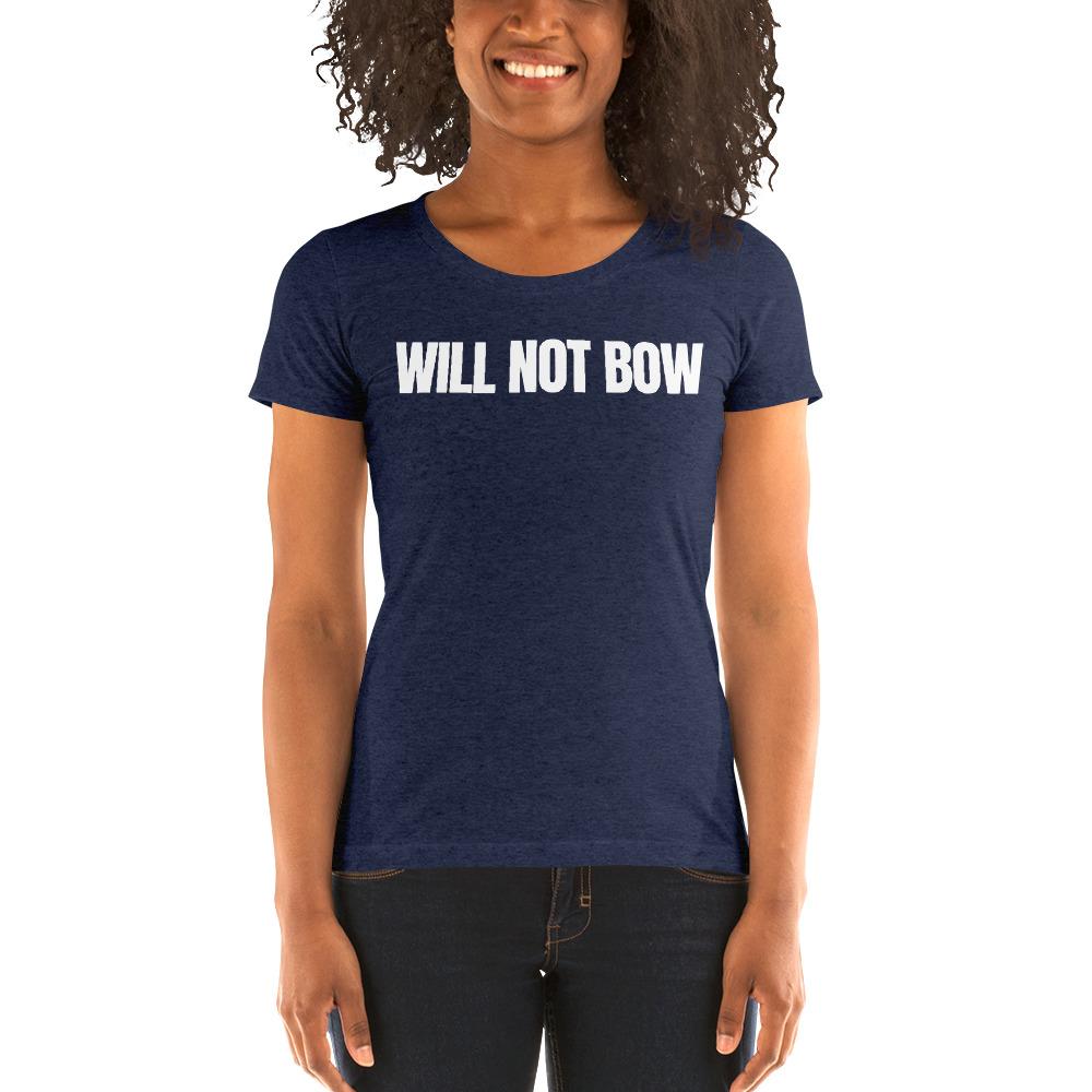 Will Not Bow Ladies' Tri-Tee - Truthberry