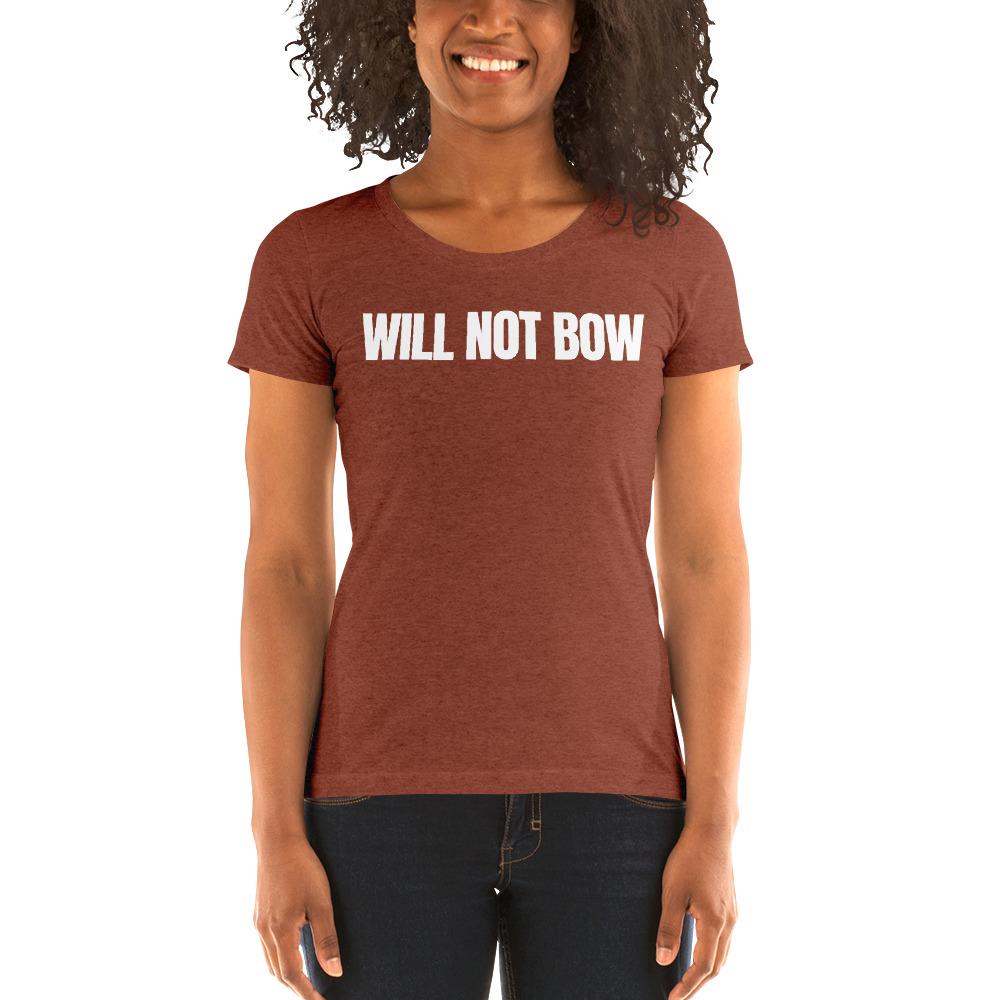 Will Not Bow Ladies' Tri-Tee - Truthberry